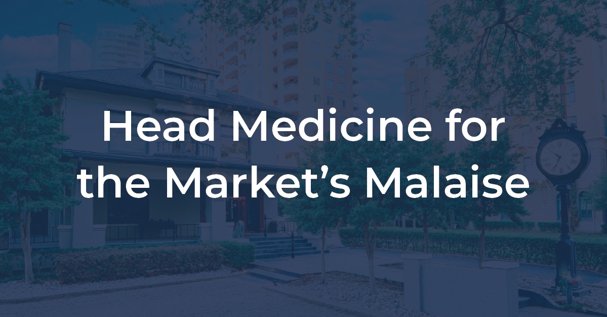 Head Medicine for the Market’s Malaise