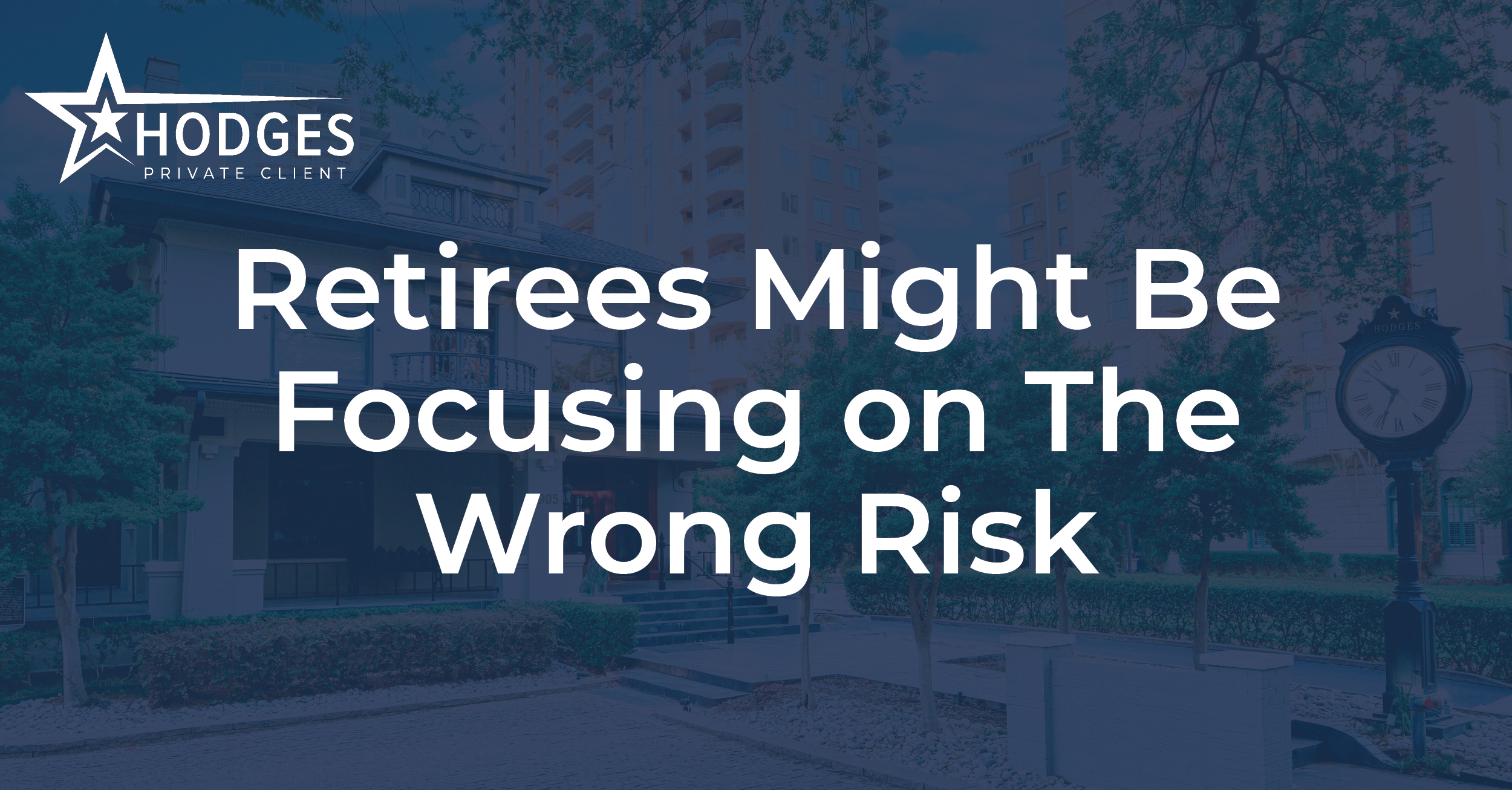 Retirees Might Be Focusing on The Wrong Risk